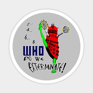 2-4-6-8,WHO do we exterminate - 2020 version - Red + White Border Magnet